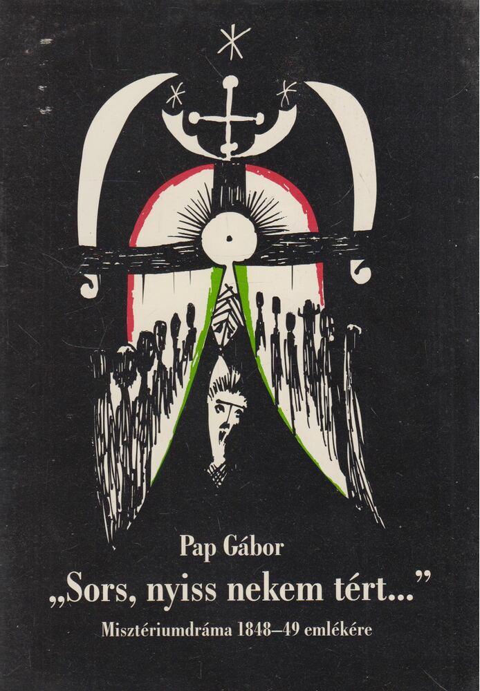 Pap Gábor - ,,Sors, nyiss nekem tért..."