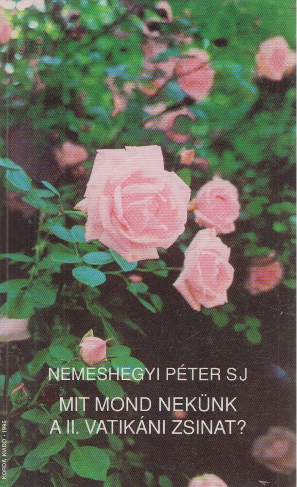 Nemeshegyi Péter S.J. - Mit mond nekünk a II. Vatikáni Zsinat?