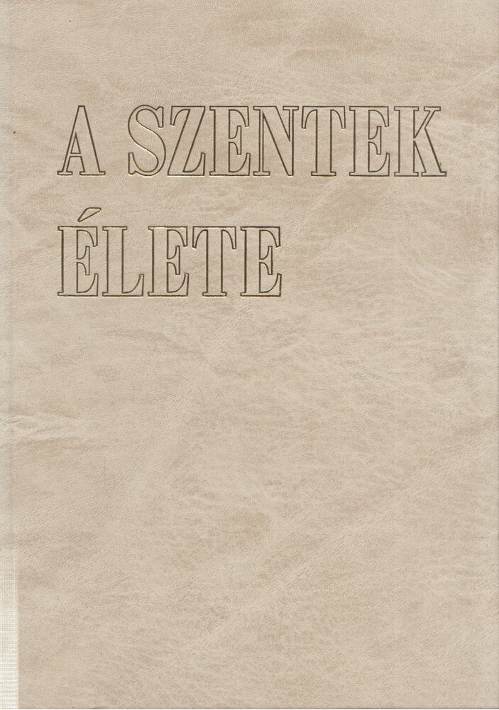 Dr. Diós István - A szentek élete