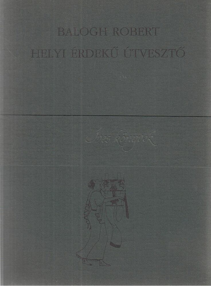 Balogh Róbert - Helyi érdekű útvesztő
