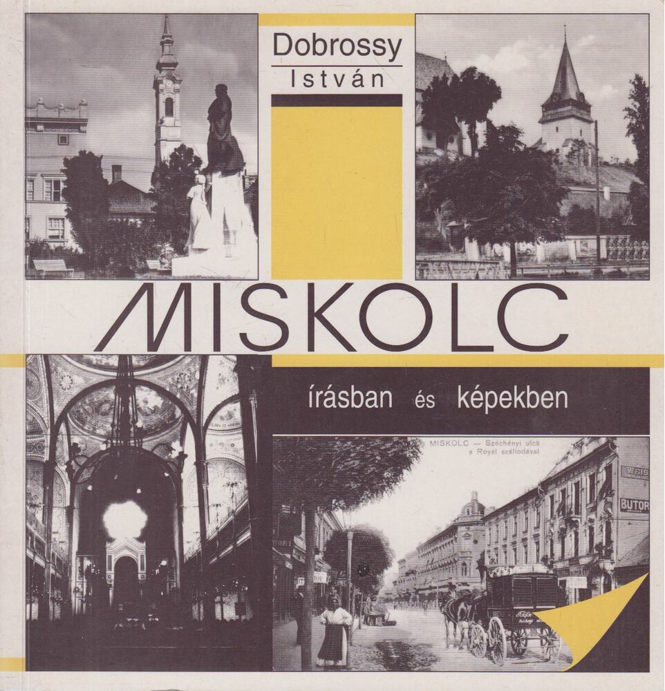 Dobrossy István - Miskolc írásban és képekben
