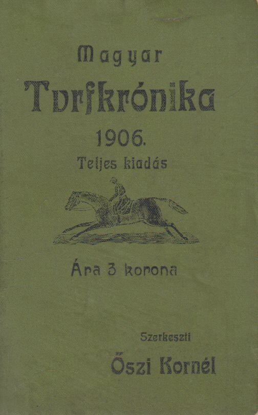 Őszi Kornél (szerk.) - Magyar turfkrónika 1906, Budapest 1907 antikvár könyv