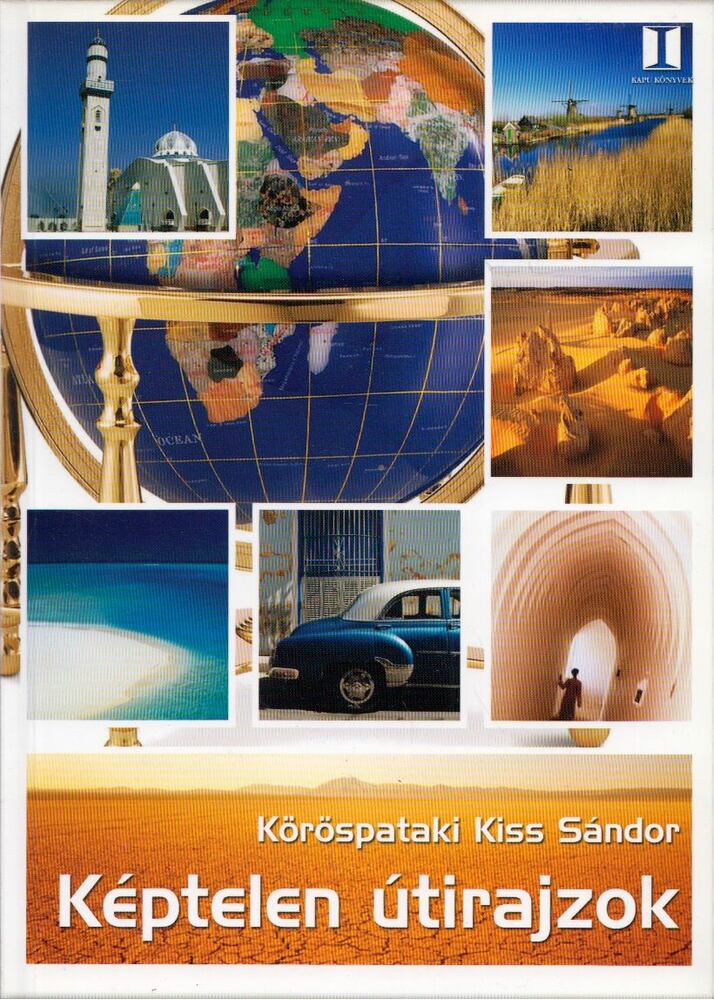 Köröspataki Kiss Sándor - Képtelen útirajzok