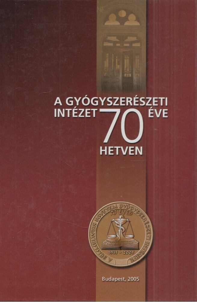 Dr. Klebovich Imre,Több szerző - A Gyógyszerészeti Intézet 70 éve