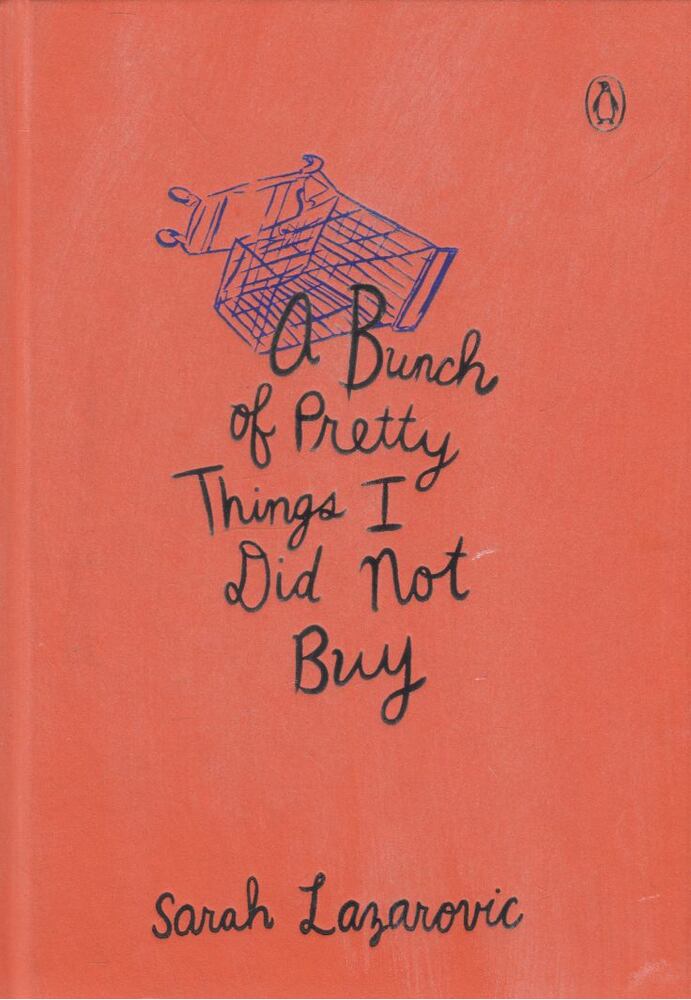 Sarah Lazarovic - A Bunch of Pretty Things I Did Not Buy, New York 2014 antikvár könyv