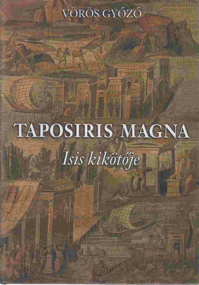 Vörös Győző - Taposiris Magna - Isis kikötője (dedikált, aláírt)