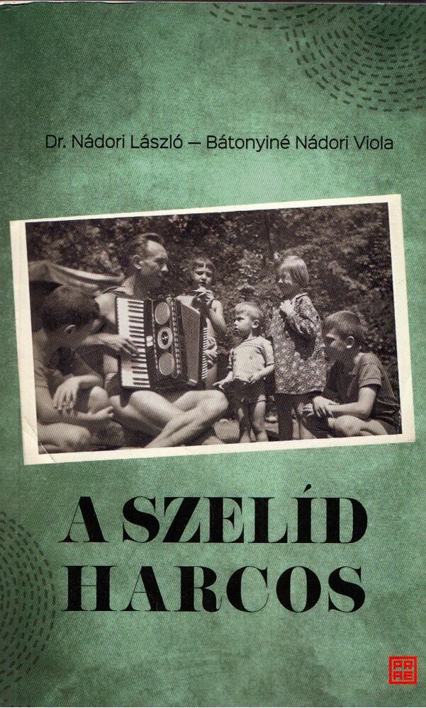 Dr. Nádori László,Bátonyiné Nádori Viola - A szelíd harcos