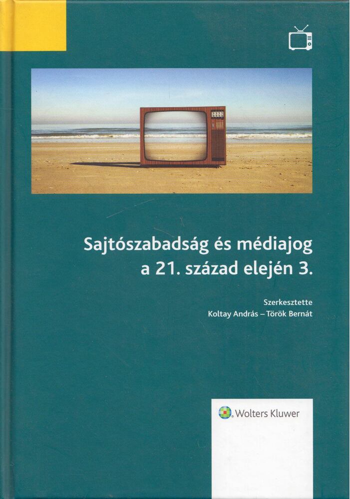 Koltay András,Török Bernát - Sajtószabadság és médiajog a 21. század elején 3.