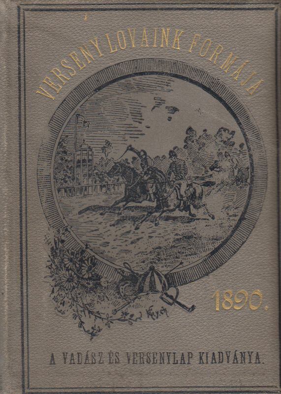  - Egy pillanat alatt áttekinthető versenylovaink formája 1890-re, Budapest 1890 antikvár könyv