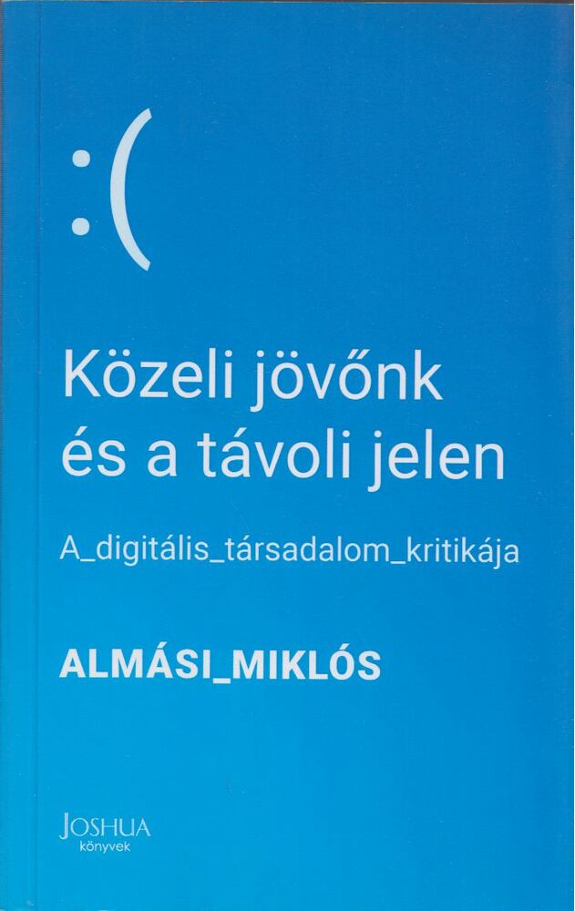Almási Miklós - Közeli jövőnk és a távoli jelen (dedikált)