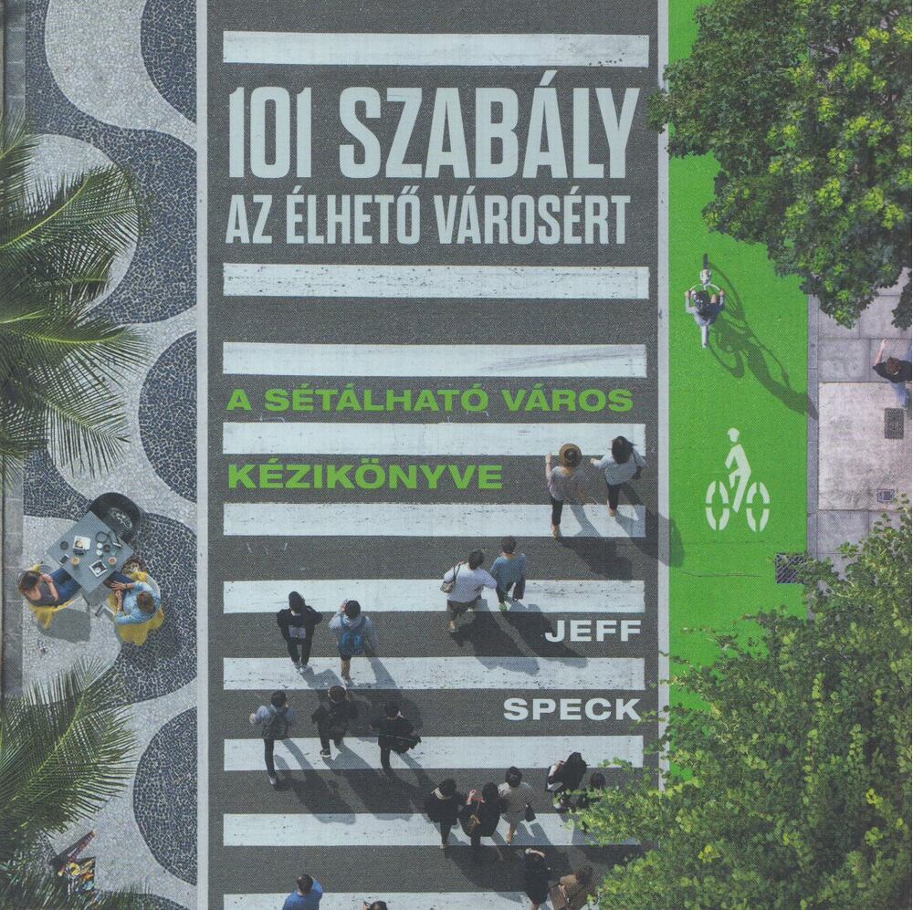 Jeff Speck - 101 szabály az élhető városért, Budapest 2020 antikvár könyv