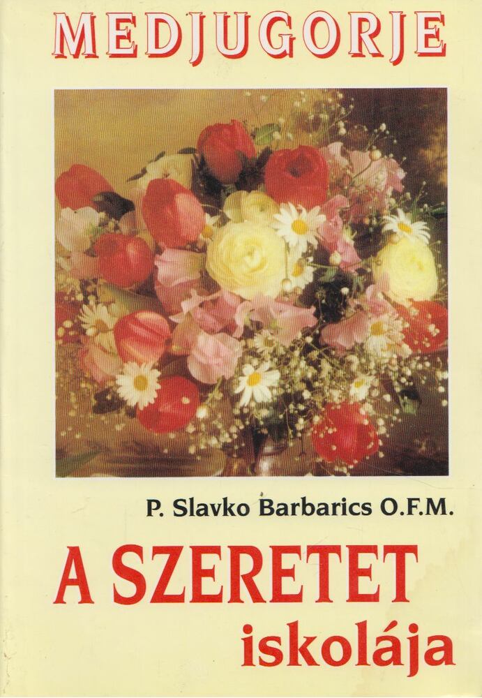 P. Slavko Barbaric OFM - A szeretet iskolája