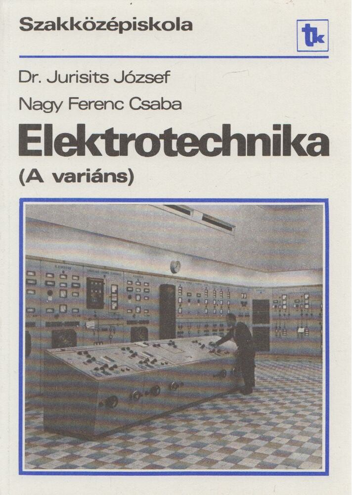 Jurisits József dr.,Nagy Ferenc Csaba - Elektrotechnika (A variáns)
