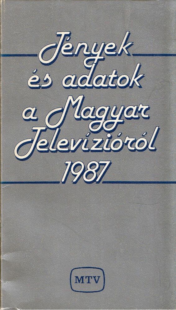 Pálfalvi Nándor - Tények és adatok a Magyar Televízióról 1987