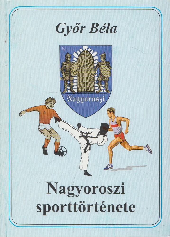 Győr Béla - Nagyoroszi sporttörténete