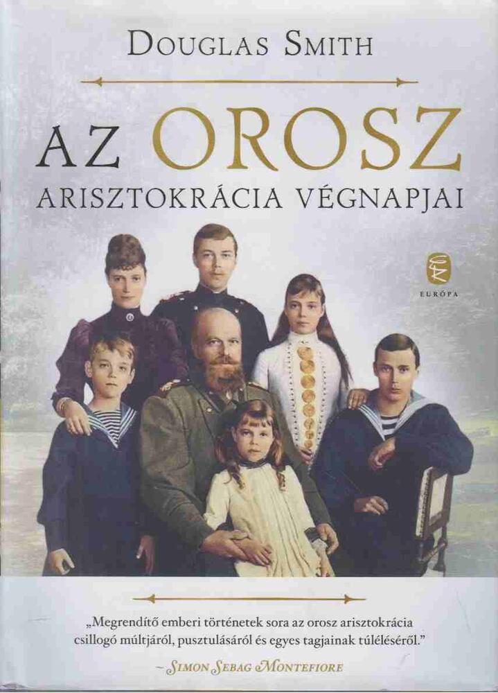 Smith, Douglas - Az orosz arisztokrácia végnapjai