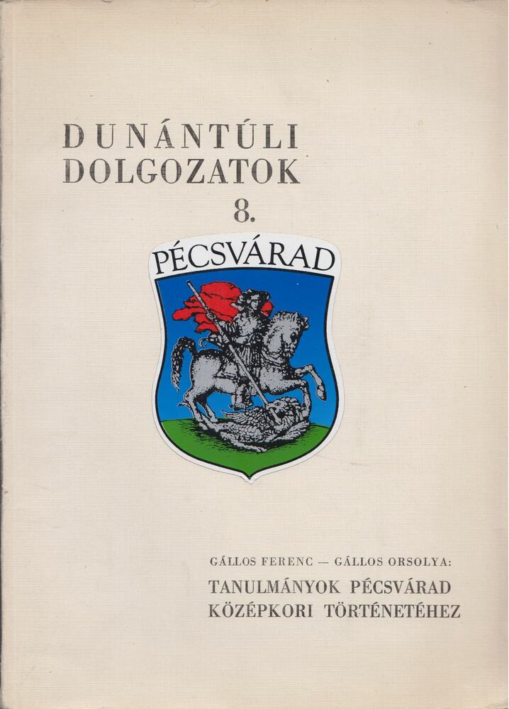 Gállos Ferenc,Gállos Orsolya - Tanulmányok Pécsvárad középkori történetéhez