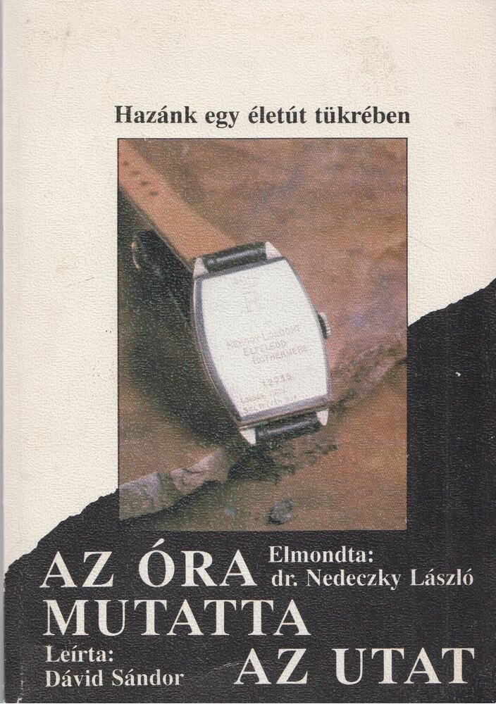 dr. Nedeczky László,Dávid Sándor - Az óra mutatta az utat
