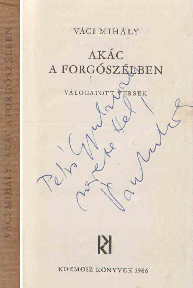 Váci Mihály - Akác a forgószélben (dedikált)