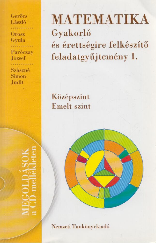 Gerőcs László,Orosz Gyula,Paróczay József,Szászné Dr. Simon Judit - Matematika - Gyakorló és érettségire felkészítő feladatgyűjtemény I.