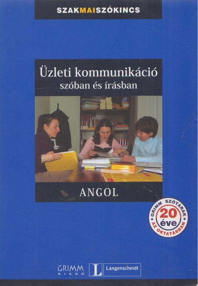 Vera Eck,Simon Drennan,Mozsárné Magay Eszter,Gyáfrás Edit,Gyurácz Annamária - Üzleti kommunikáció szóban és írásban - Angol