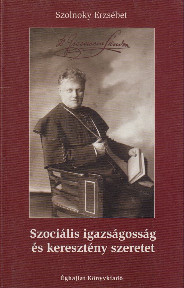 Szolnoky Erzsébet - Szociális igazságosság és keresztény szeretet