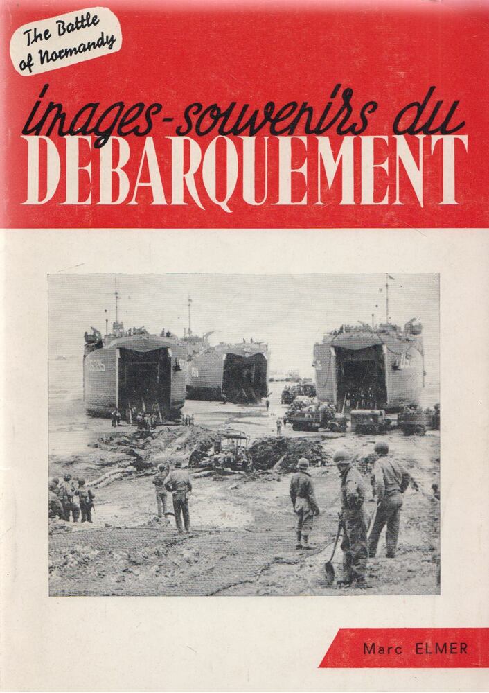 Marc Elmer - Images-souvenirs Du Debarrquement et De La Bataille De Normandie,  1977 antikvár könyv