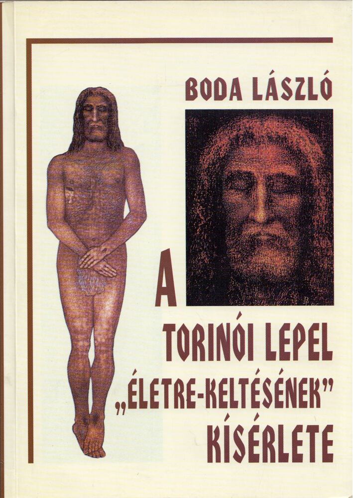 Boda László - A torinói lepel "életre-keltésének" kísérlete (dedikált)