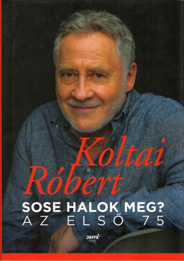 Koltai Róbert - Sose halok meg? (dedikált)