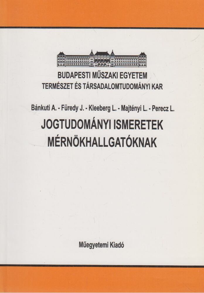 Bánkuti Antal,Füredy Jenő,Kleeberg László,Majtényi László,Perecz László - Jogtudományi ismeretek mérnökhallgatóknak