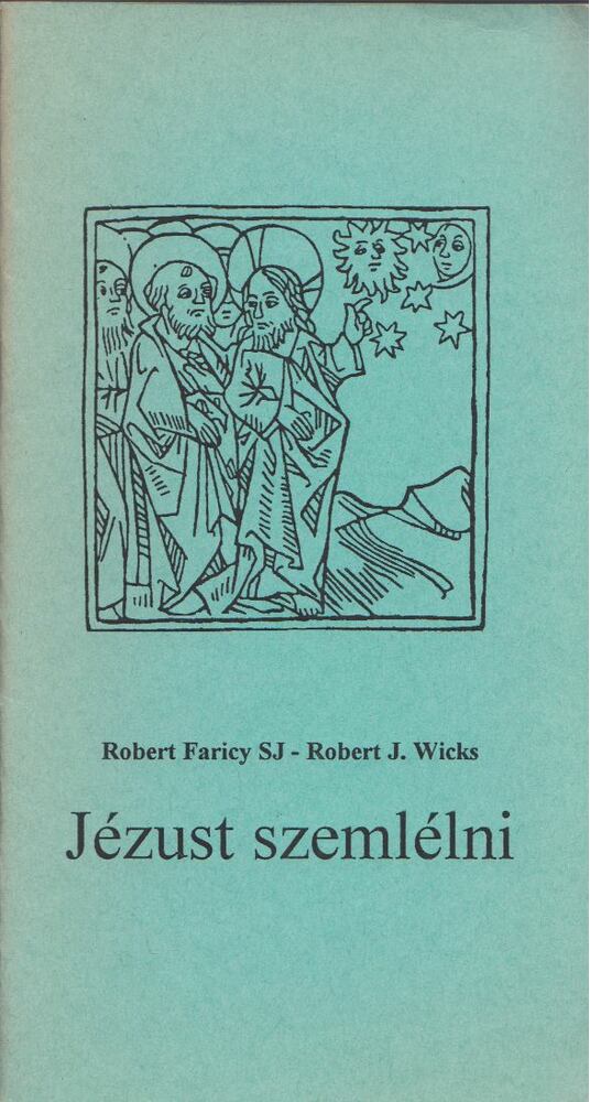 Robert Faricy,Robert J. Wicks - Jézust szemlélni