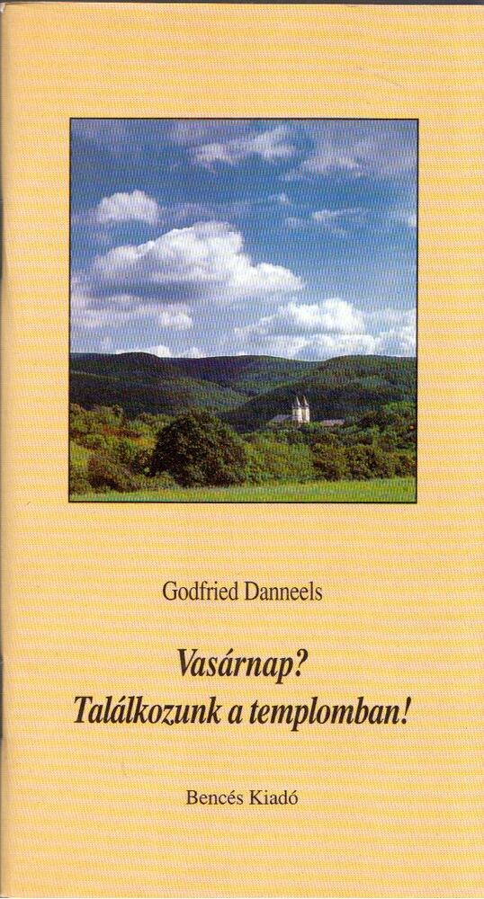 Godfried Danneels - Vasárnap? Találkozunk a templomban!