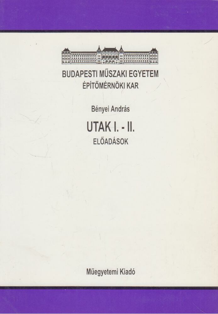 Dr. Bényei András - Utak I-II.