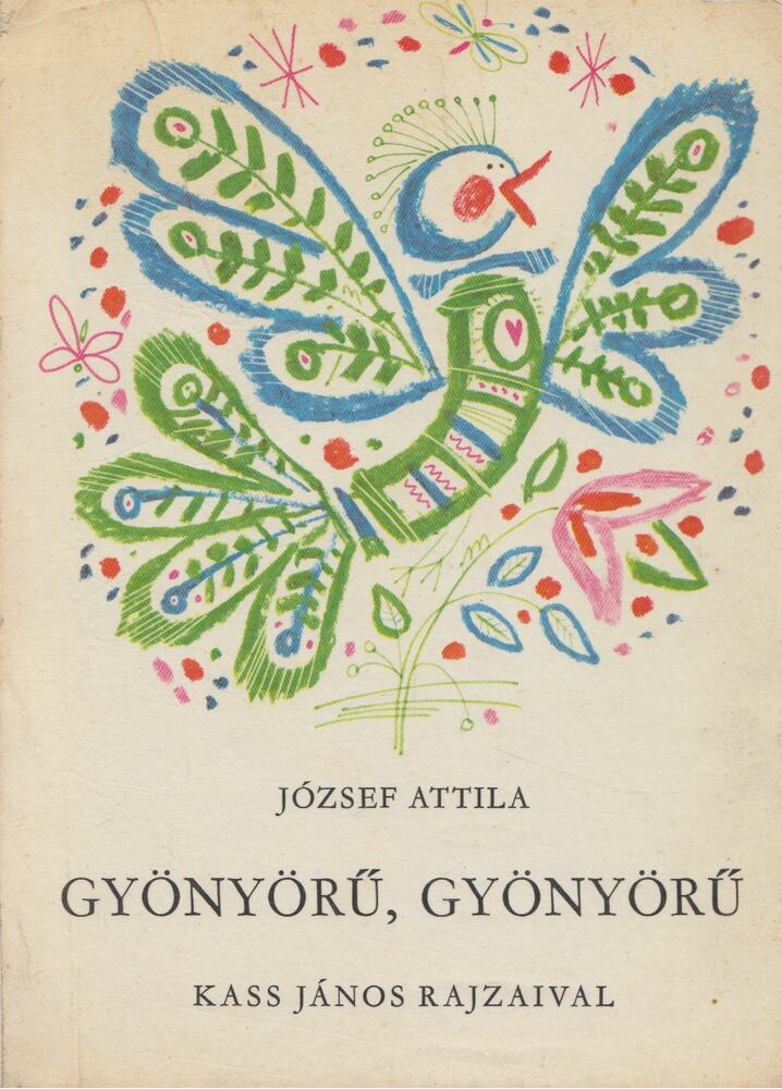 József Attila - Gyönyörű, gyönyörű