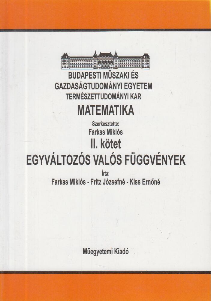 Farkas Miklós,Fritz Józsefné,Kiss Ernőné - Matematika II. kötet - Egyváltozós valós függvények