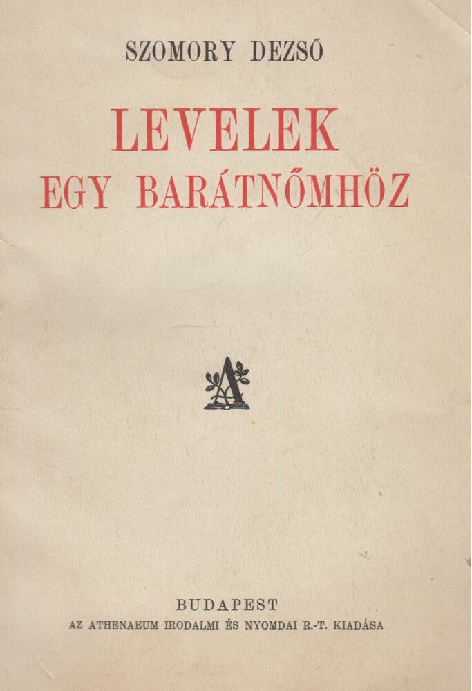 Szomory Dezső - Levelek egy barátnőmhöz