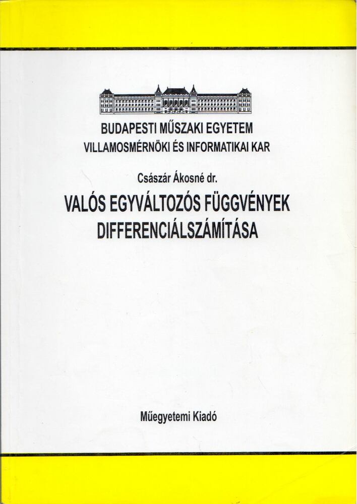 Császár Ákosné, dr. - Valós egyváltozós függvények differenciálszámítása