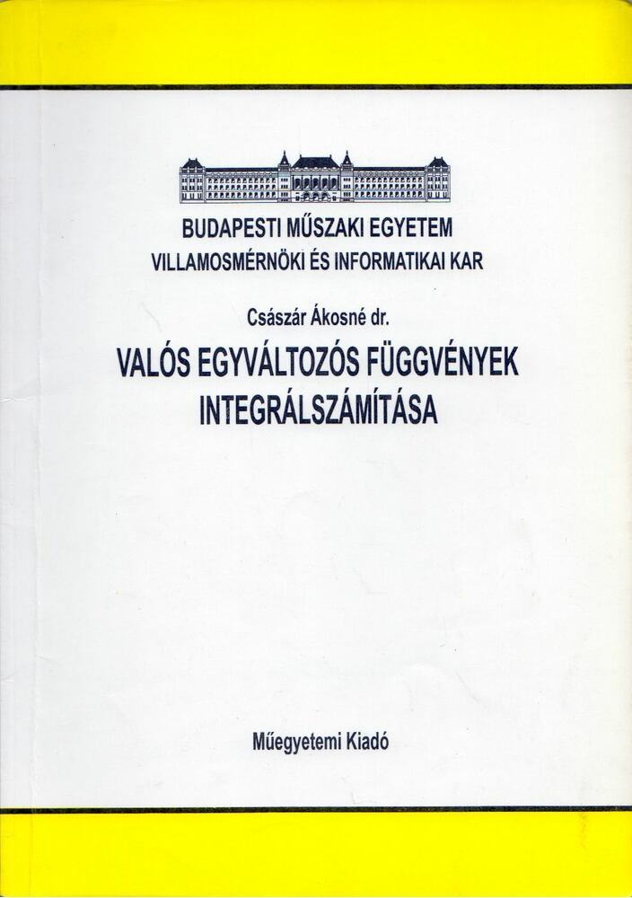 Császár Ákosné - Valós egyváltozós függvények integrálszámítása