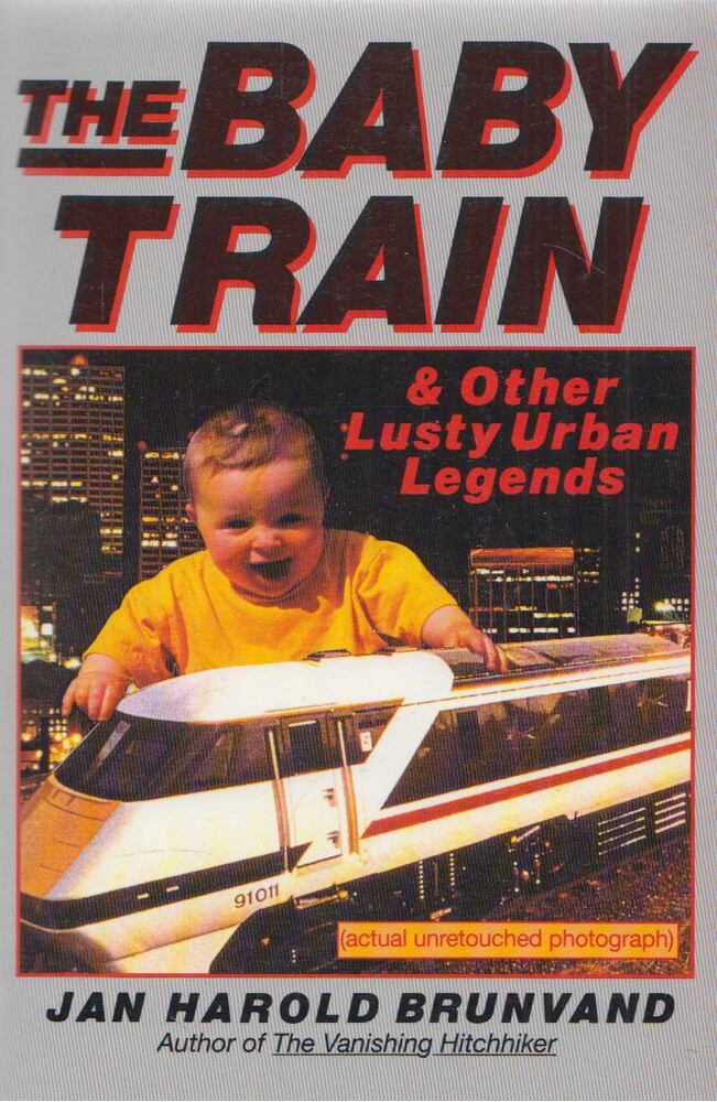 Jan Harold Brunvald - The Baby Train and Other Lusty Urban Legends