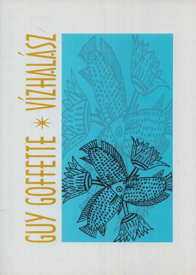 Guy Goffette - Vízhalász, Budapest 0 antikvár könyv