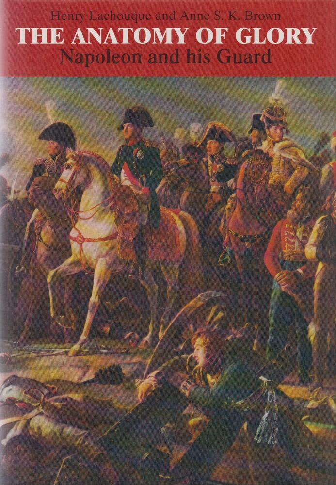 Henry Lachouque,Anne S.K. Brown - The Anatomy of Glory