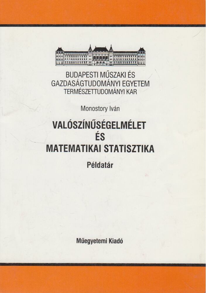 Monostory Iván - Valószínűségelmélet és matematikai statisztika - Példatár, Budapest 2001 antikvár könyv