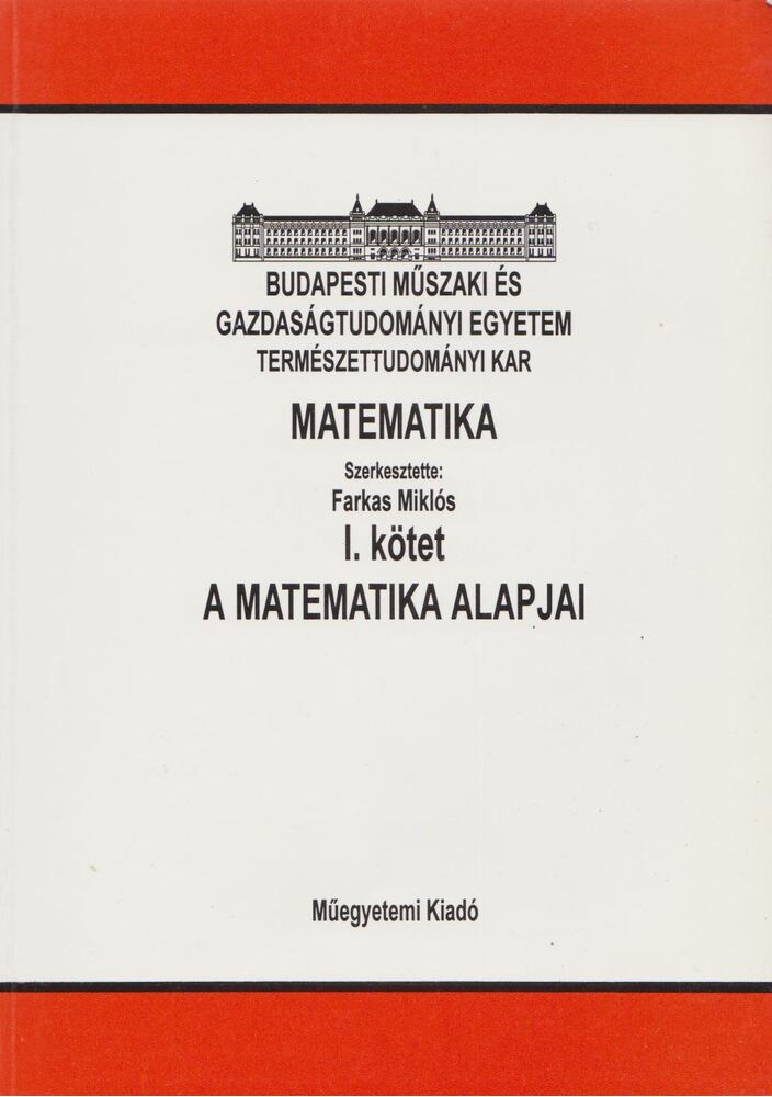 Farkas Miklós - Matematika I. kötet - A matematika alapjai