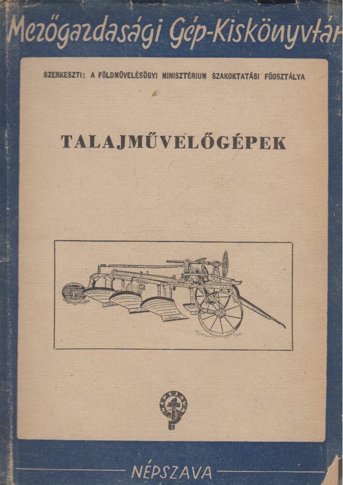 Kelemen Béla,Kovács Gyula,Kund Ede,Majoros János - Talajművelőgépek (dedikált)