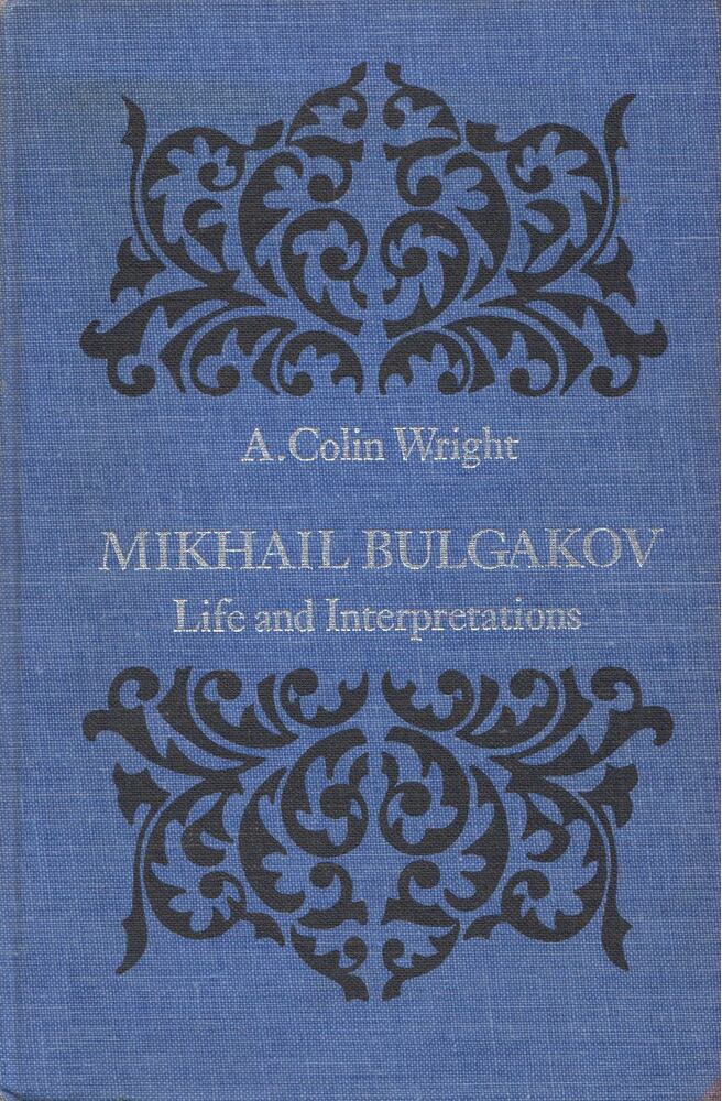 A. Colin Wright - Mikhail Bulgakov: Life and Interpretations, Toronto 1978 antikvár könyv