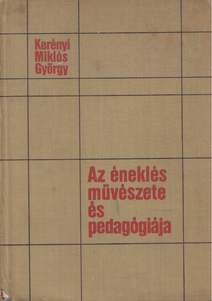 Kerényi Miklós György - Az éneklés művészete és pedagógiája