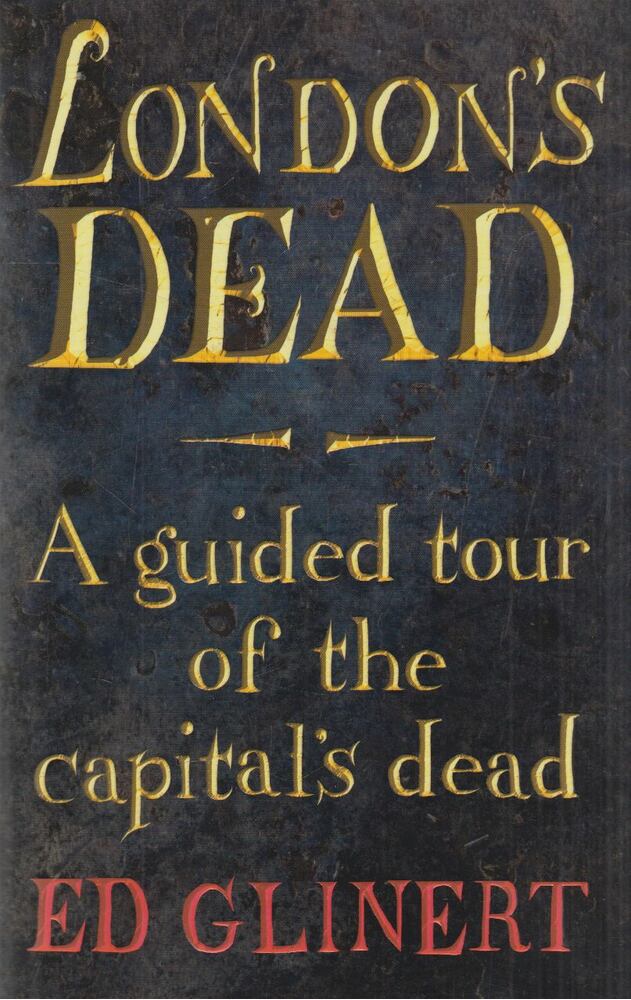 Ed Glinert - London's Dead
