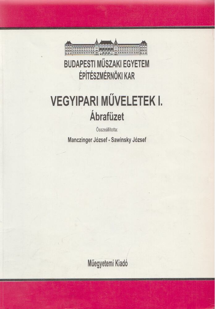 Manczinger József, Sawinsky József - Vegyipari műveletek I., Budapest 1988 antikvár könyv