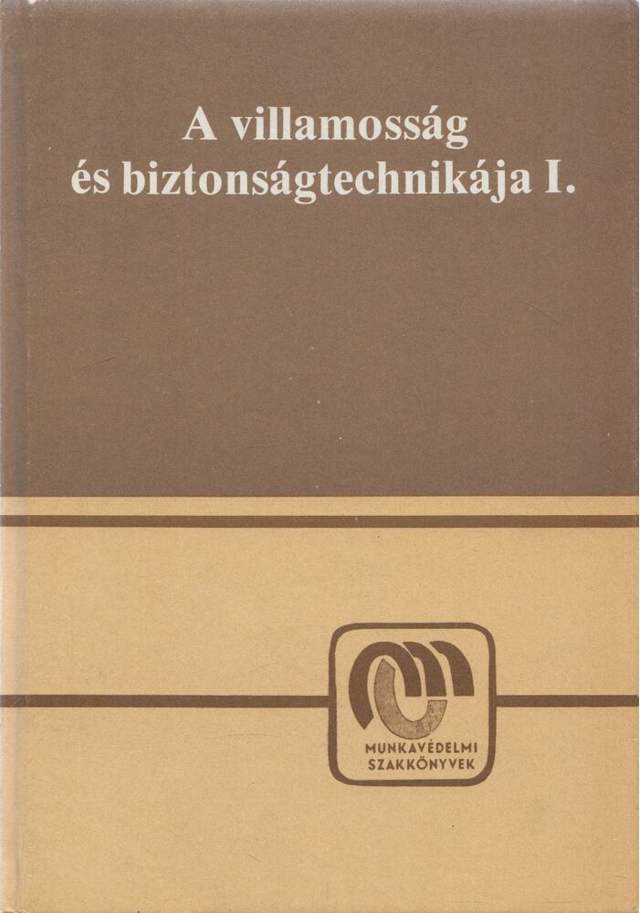 Dózsa János,Dr. Hajdu László,Mátrai Győző - A villamosság és biztonságtechnikája I.