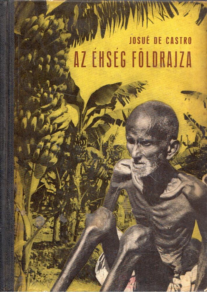 Josué de Castro - Az éhség földrajza